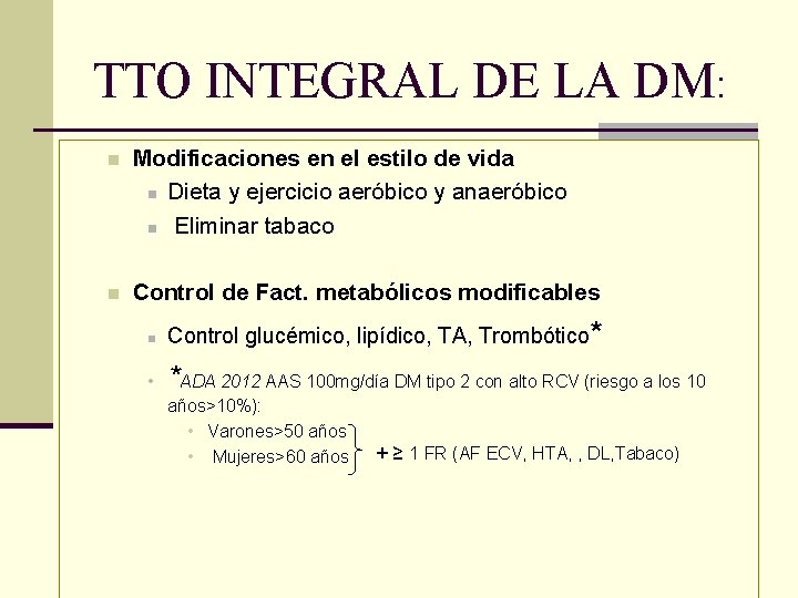 TTO INTEGRAL DE LA DM: n Modificaciones en el estilo de vida n Dieta
