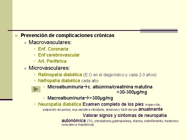 n Prevención de complicaciones crónicas n Macrovasculares: § Enf. Coronaria § Enf cerebrovascular §