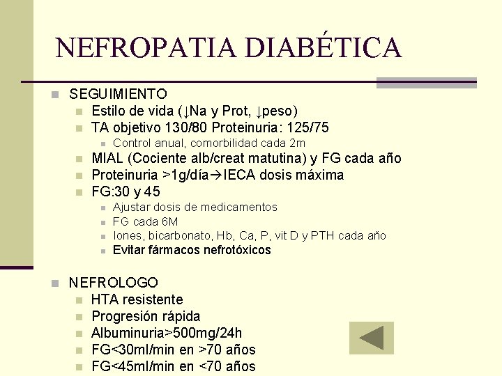 NEFROPATIA DIABÉTICA n SEGUIMIENTO n n Estilo de vida (↓Na y Prot, ↓peso) TA