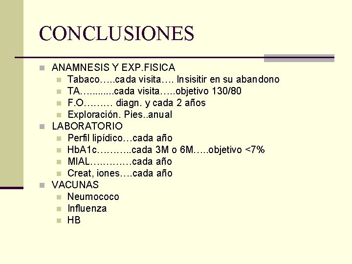 CONCLUSIONES n ANAMNESIS Y EXP. FISICA Tabaco…. . cada visita…. Insisitir en su abandono