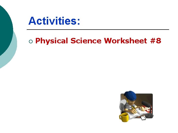 Activities: ¡ Physical Science Worksheet #8 