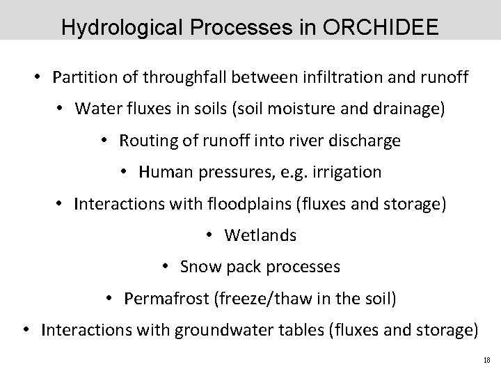 Hydrological Processes in ORCHIDEE • Partition of throughfall between infiltration and runoff • Water