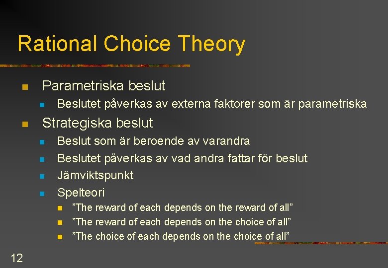 Rational Choice Theory n Parametriska beslut n n Beslutet påverkas av externa faktorer som