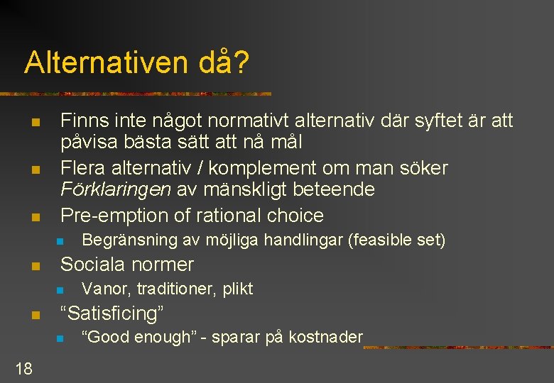 Alternativen då? n n n Finns inte något normativt alternativ där syftet är att