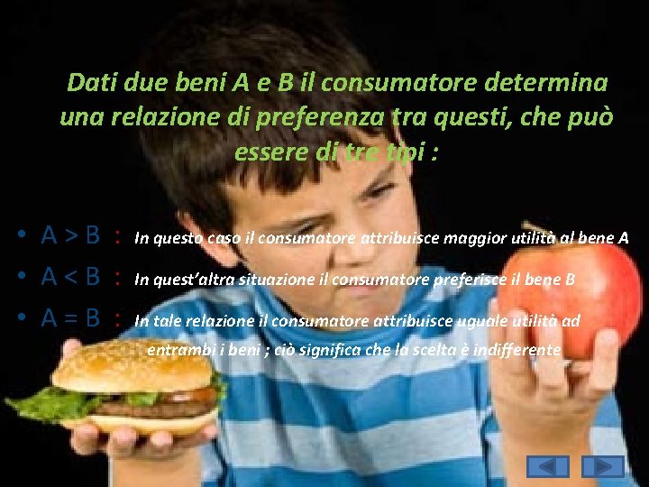 Dati due beni A e B il consumatore determina una relazione di preferenza tra