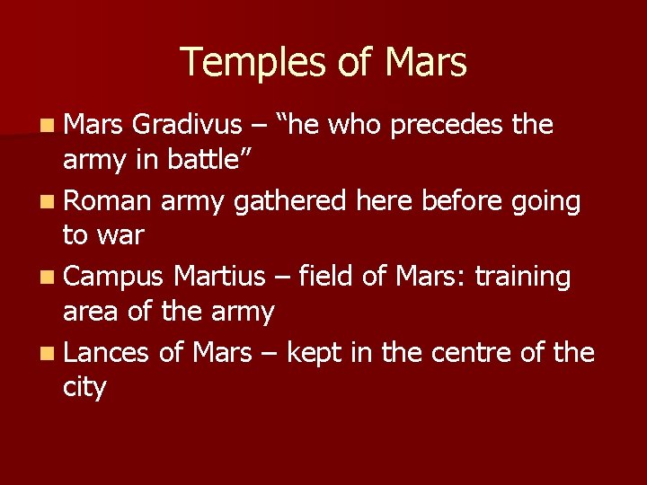 Temples of Mars n Mars Gradivus – “he who precedes the army in battle”