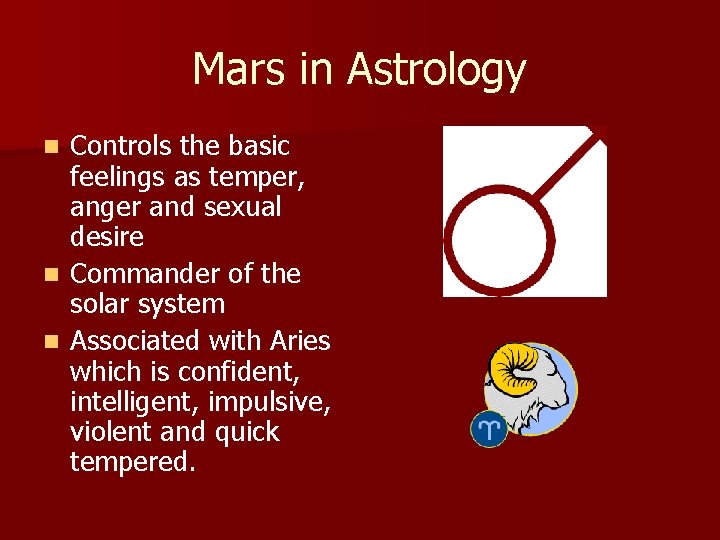 Mars in Astrology Controls the basic feelings as temper, anger and sexual desire n