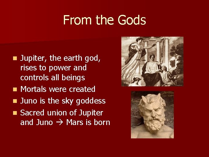 From the Gods Jupiter, the earth god, rises to power and controls all beings