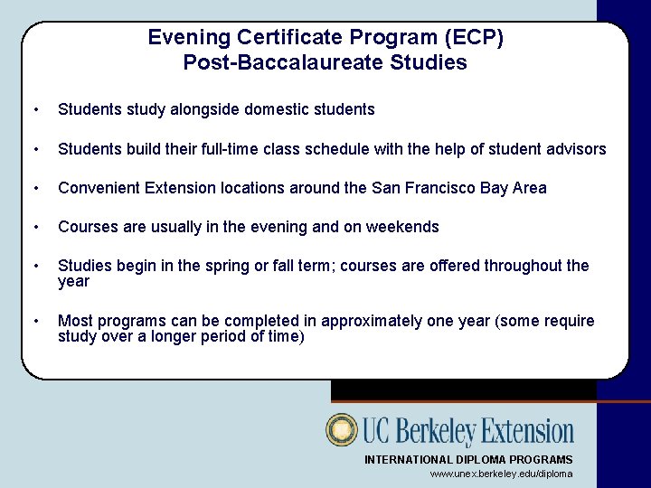 Evening Certificate Program (ECP) Post-Baccalaureate Studies • Students study alongside domestic students • Students