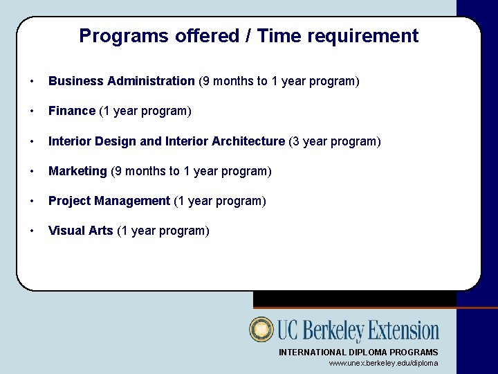 Programs offered / Time requirement • Business Administration (9 months to 1 year program)
