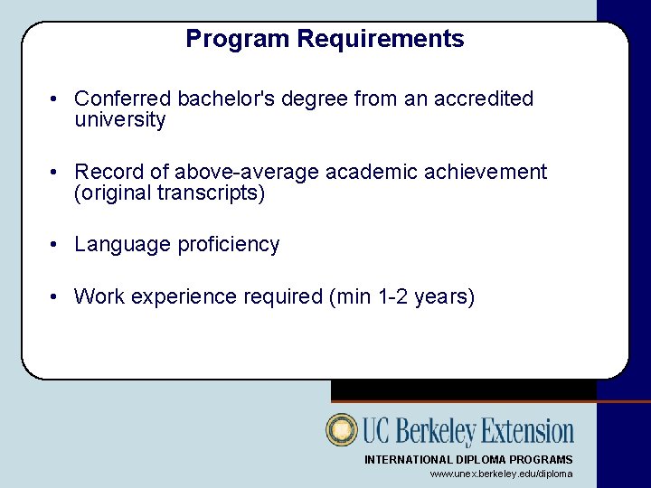 Program Requirements • Conferred bachelor's degree from an accredited university • Record of above-average