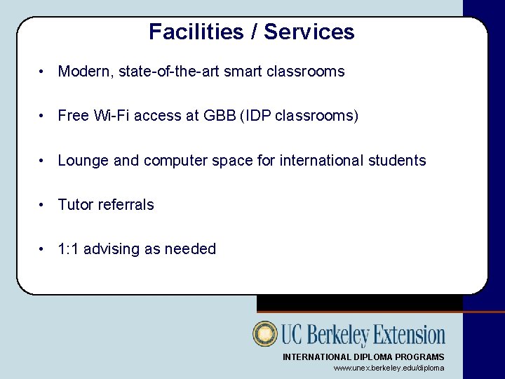 Facilities / Services • Modern, state-of-the-art smart classrooms • Free Wi-Fi access at GBB