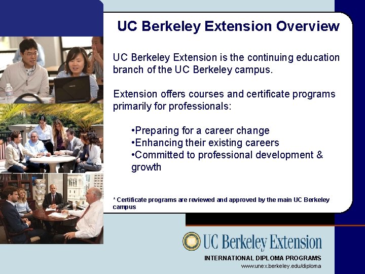 UC Berkeley Extension Overview UC Berkeley Extension is the continuing education branch of the