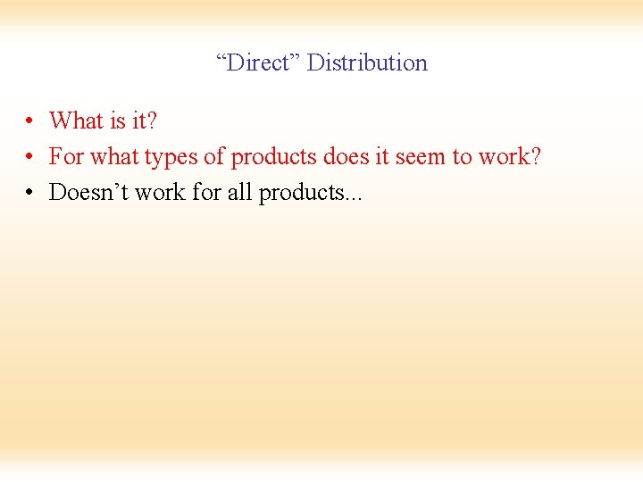 “Direct” Distribution • What is it? • For what types of products does it