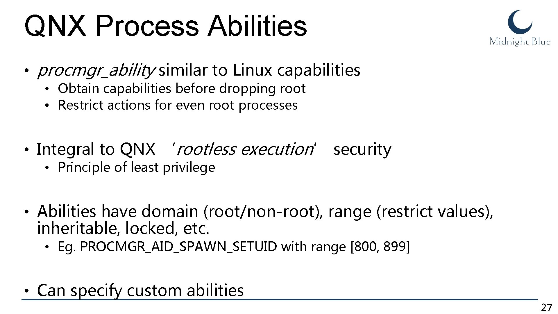 QNX Process Abilities • procmgr_ability similar to Linux capabilities • Obtain capabilities before dropping