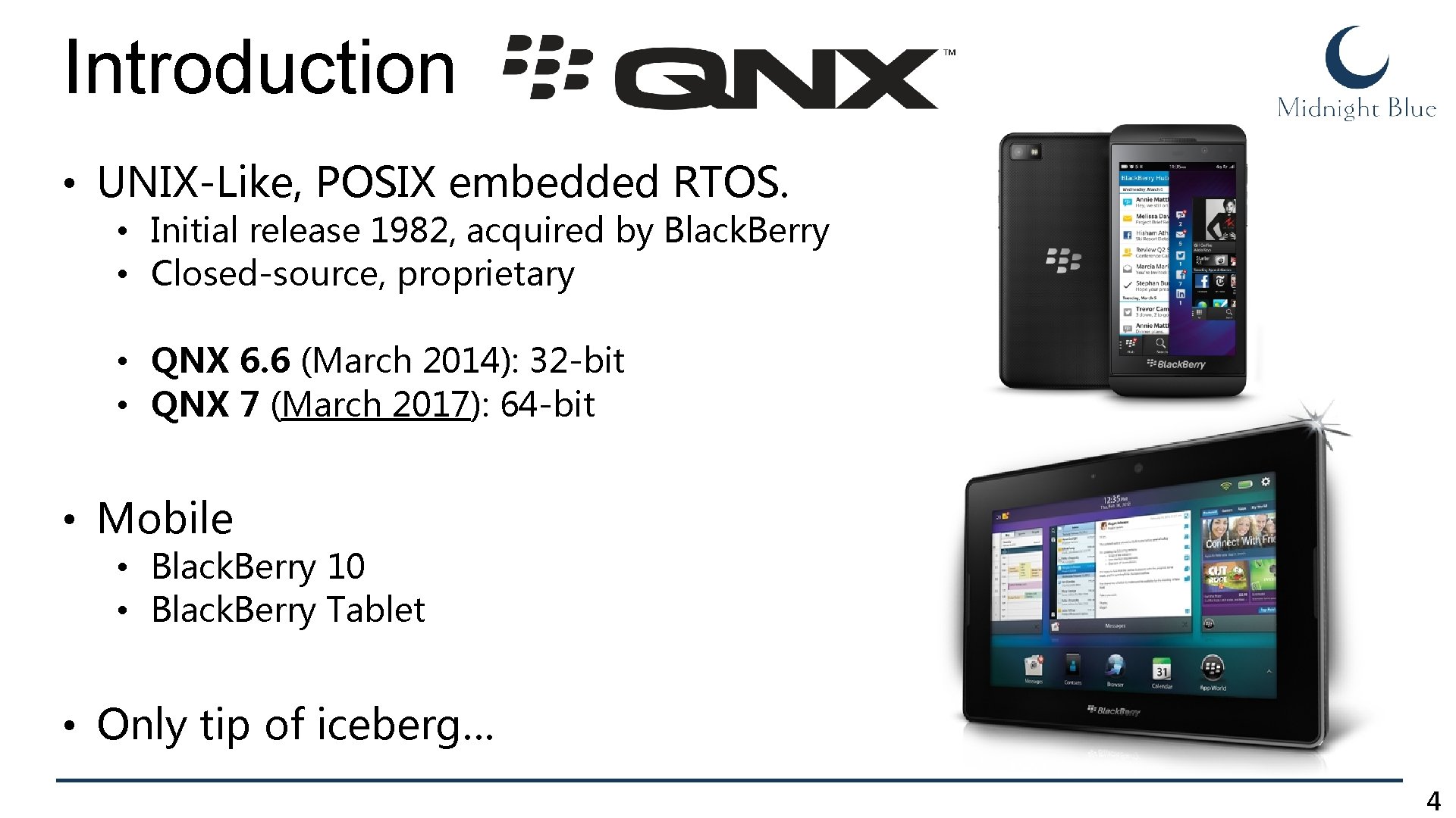 Introduction • UNIX-Like, POSIX embedded RTOS. • Initial release 1982, acquired by Black. Berry