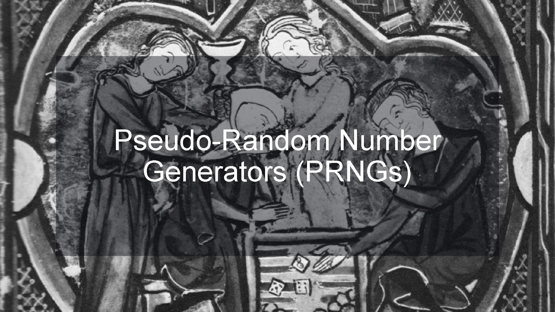 Pseudo-Random Number Generators (PRNGs) Pseudo-Random Number Generators (PRNGs)
