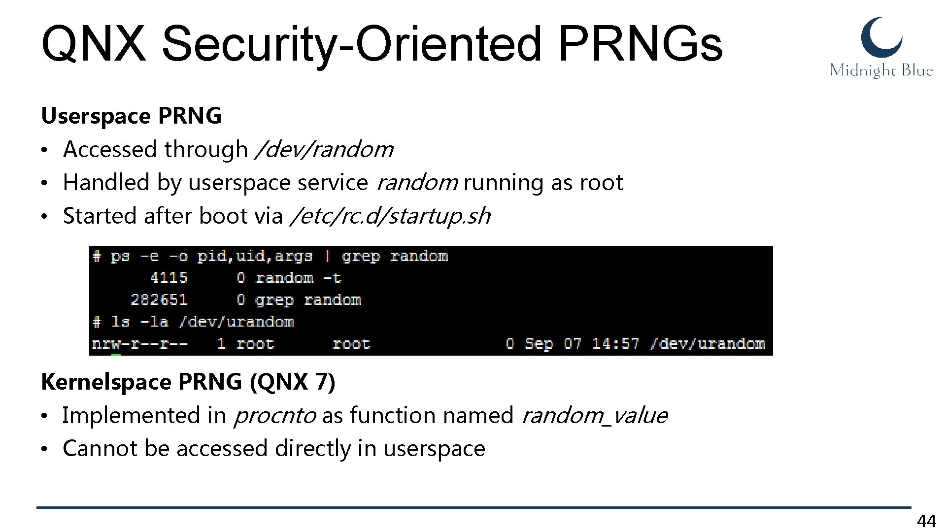 QNX Security-Oriented PRNGs Userspace PRNG • Accessed through /dev/random • Handled by userspace service