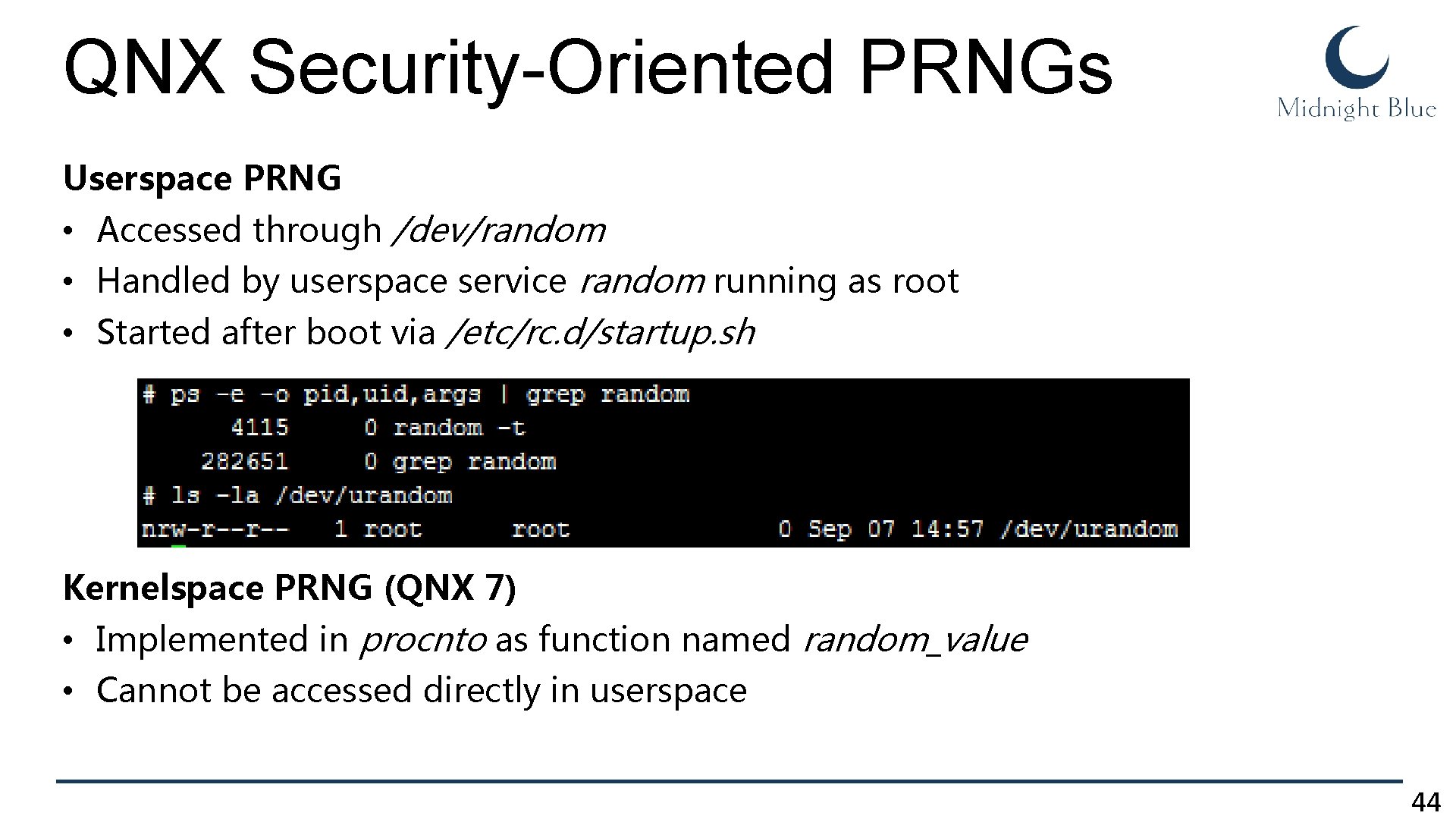 QNX Security-Oriented PRNGs Userspace PRNG • Accessed through /dev/random • Handled by userspace service QNX Security-Oriented PRNGs Userspace PRNG • Accessed through /dev/random • Handled by userspace service