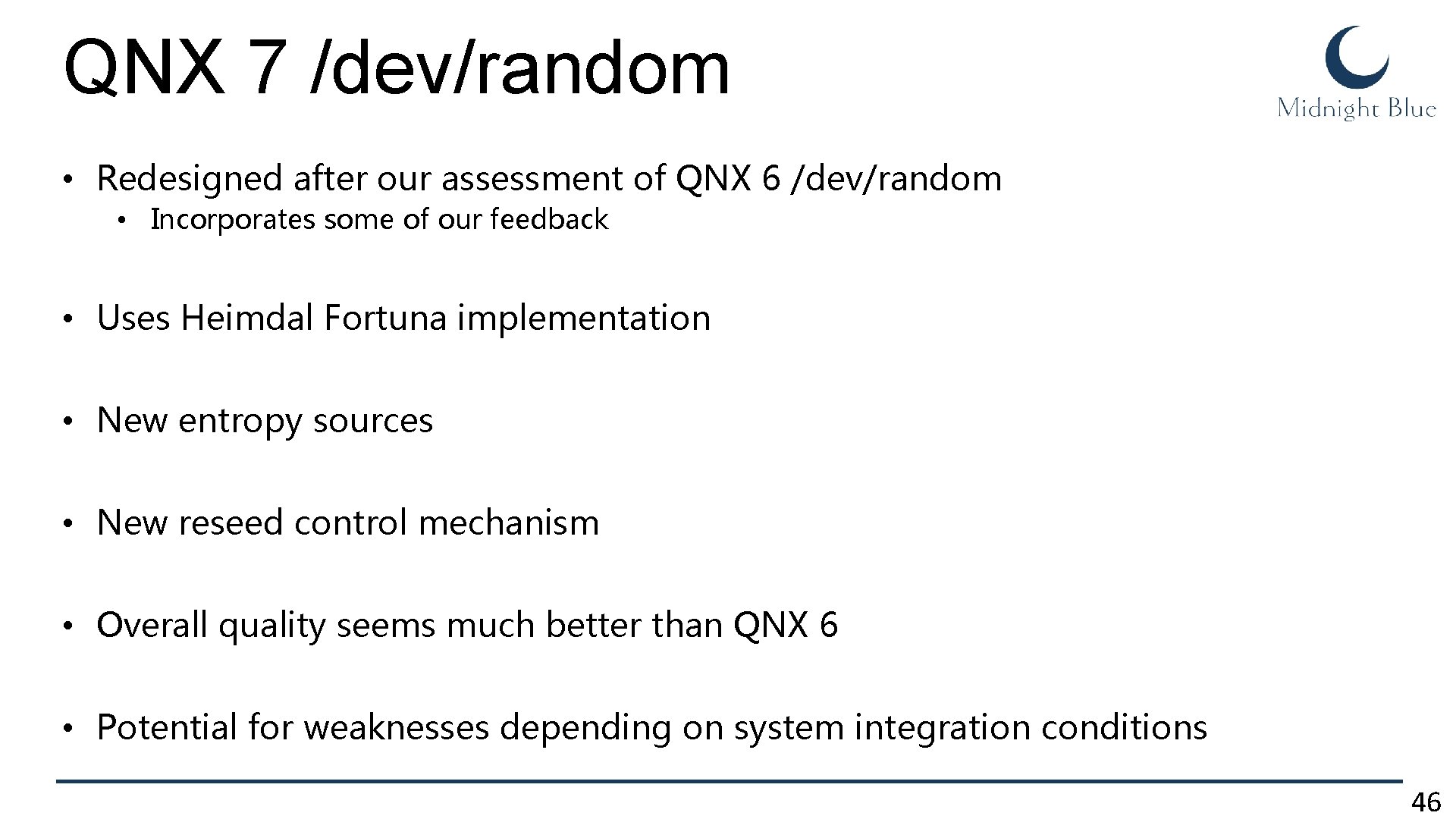 QNX 7 /dev/random • Redesigned after our assessment of QNX 6 /dev/random • Incorporates