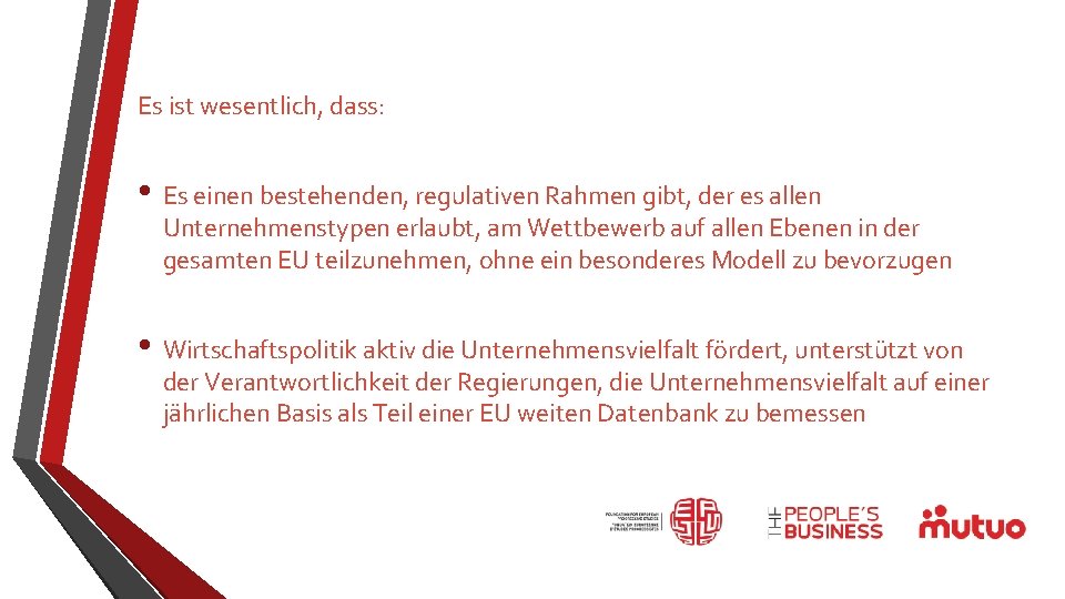 Es ist wesentlich, dass: • Es einen bestehenden, regulativen Rahmen gibt, der es allen