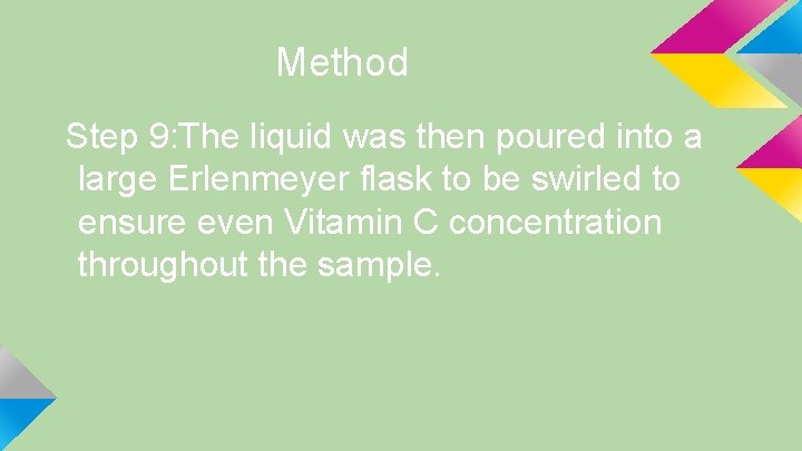 Method Step 9: The liquid was then poured into a large Erlenmeyer flask to