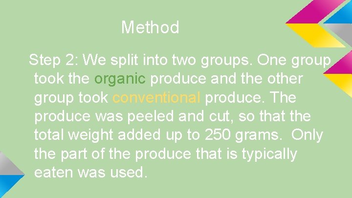 Method Step 2: We split into two groups. One group took the organic produce