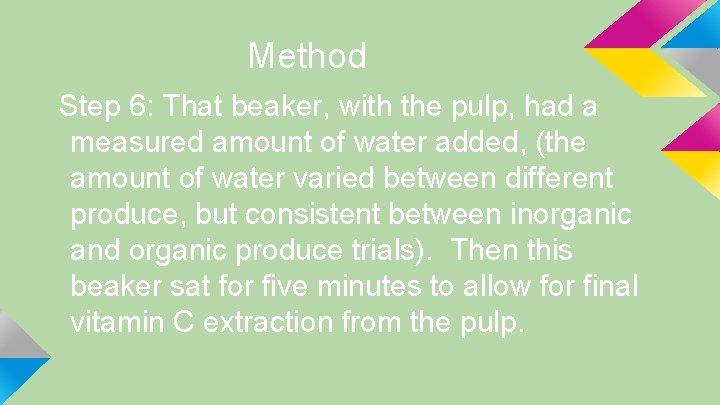 Method Step 6: That beaker, with the pulp, had a measured amount of water