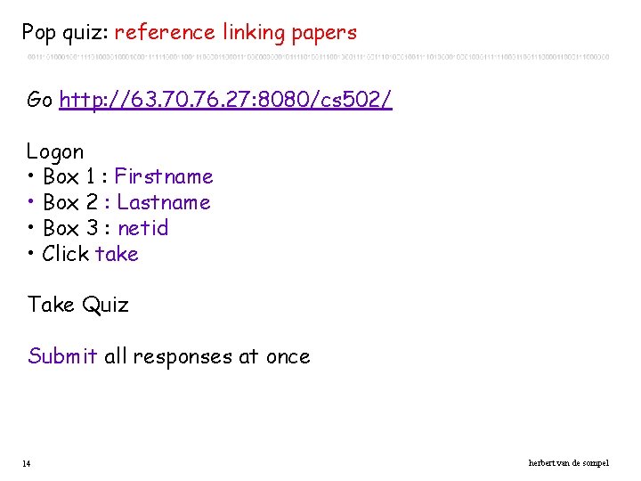 Pop quiz: reference linking papers Go http: //63. 70. 76. 27: 8080/cs 502/ Logon