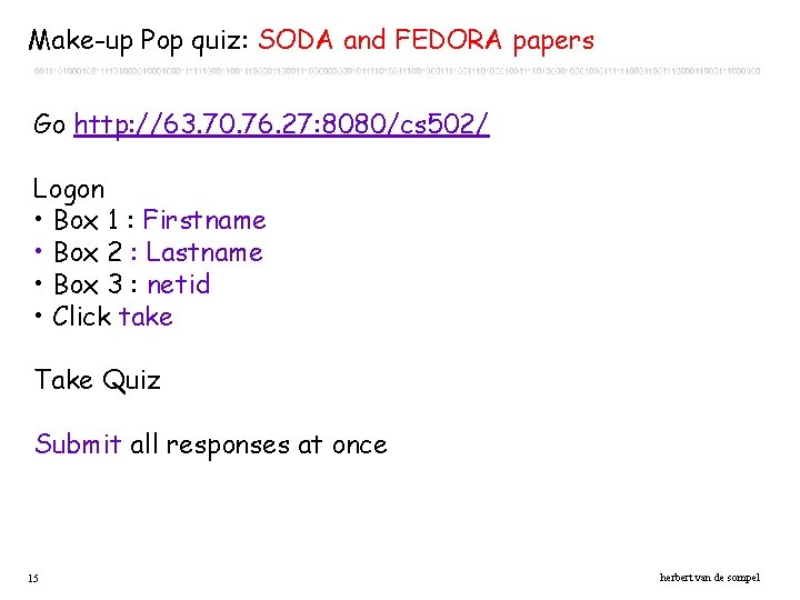 Make-up Pop quiz: SODA and FEDORA papers Go http: //63. 70. 76. 27: 8080/cs