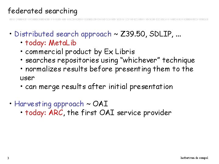 federated searching • Distributed search approach ~ Z 39. 50, SDLIP, . . .