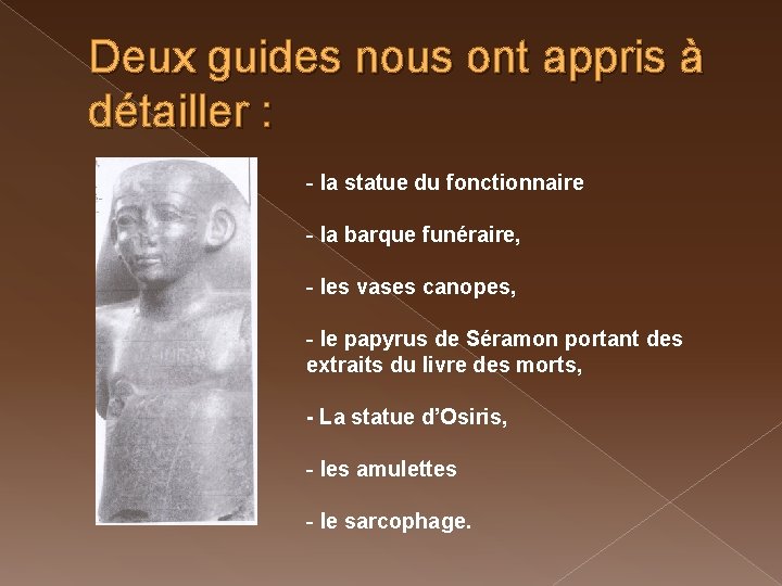 Deux guides nous ont appris à détailler : - la statue du fonctionnaire -