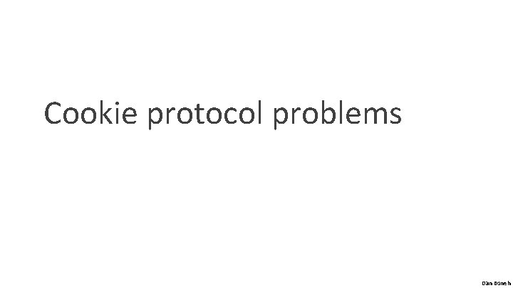 Cookie protocol problems Dan Boneh 