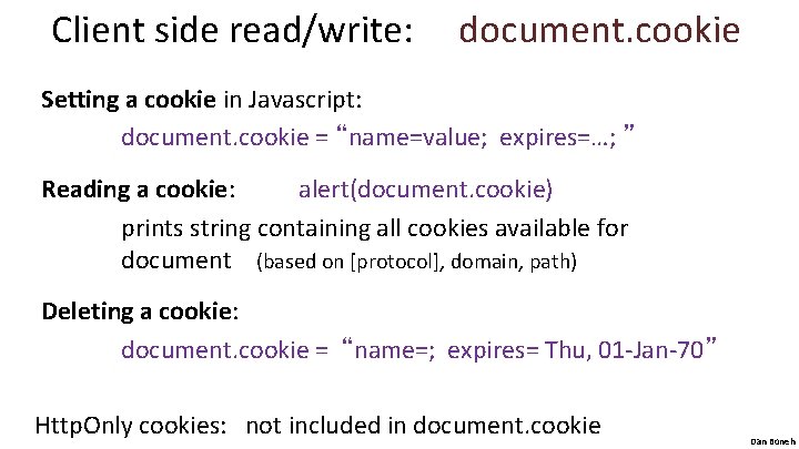 Client side read/write: document. cookie Setting a cookie in Javascript: document. cookie = “name=value;