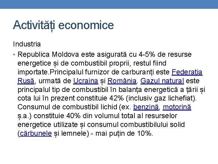 Activități economice Industria • Republica Moldova este asigurată cu 4 -5% de resurse energetice