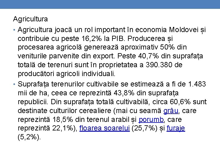 Agricultura • Agricultura joacă un rol important în economia Moldovei și contribuie cu peste