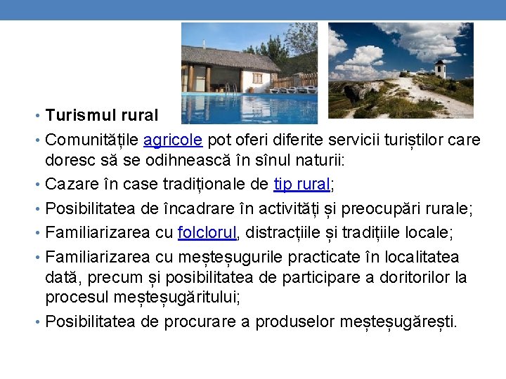  • Turismul rural • Comunitățile agricole pot oferi diferite servicii turiștilor care doresc