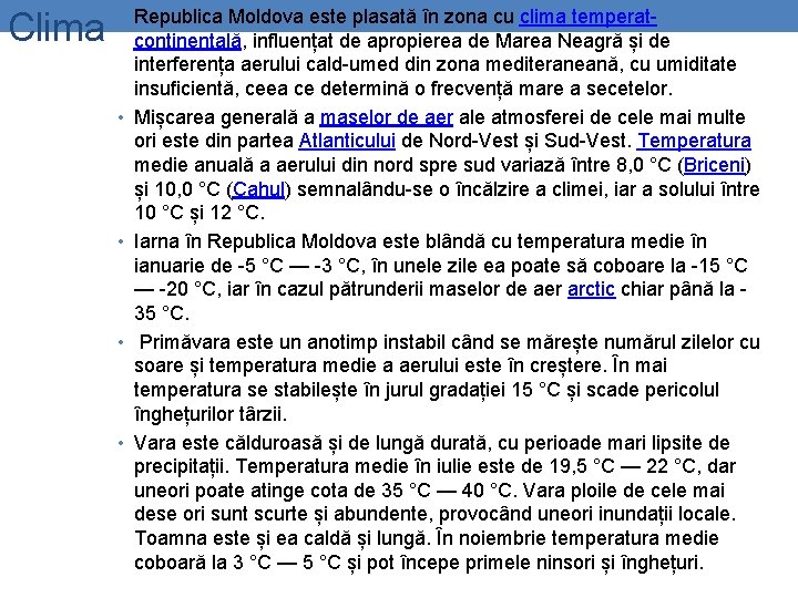 Clima • Republica Moldova este plasată în zona cu clima temperat- • • continentală,