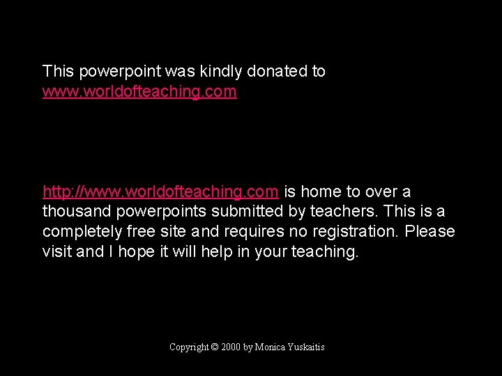 This powerpoint was kindly donated to www. worldofteaching. com http: //www. worldofteaching. com is
