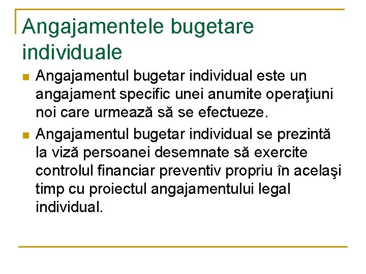 Angajamentele bugetare individuale n n Angajamentul bugetar individual este un angajament specific unei anumite