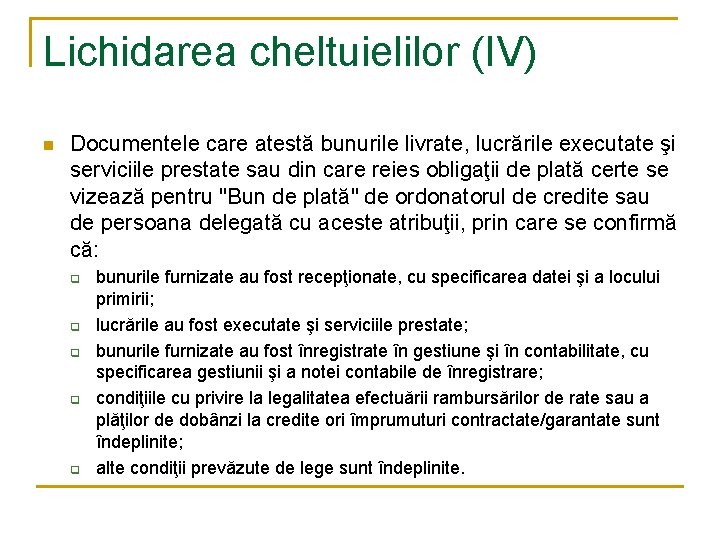 Lichidarea cheltuielilor (IV) n Documentele care atestă bunurile livrate, lucrările executate şi serviciile prestate