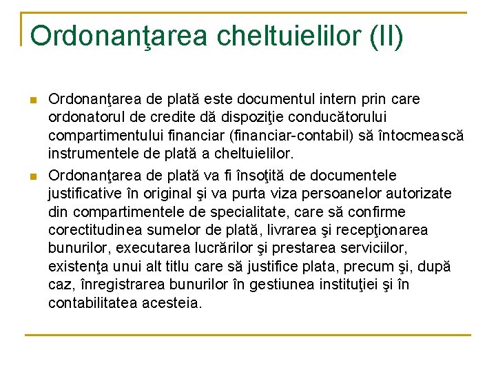 Ordonanţarea cheltuielilor (II) n n Ordonanţarea de plată este documentul intern prin care ordonatorul