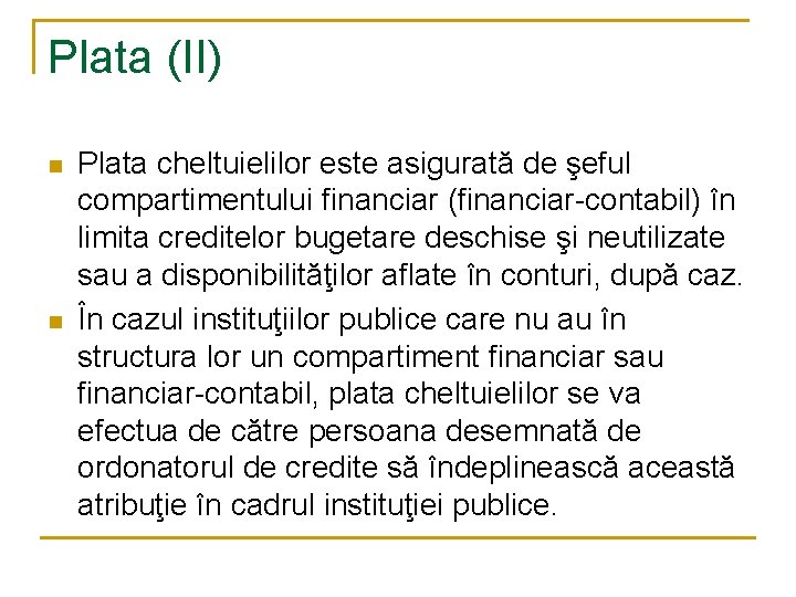 Plata (II) n n Plata cheltuielilor este asigurată de şeful compartimentului financiar (financiar-contabil) în Plata (II) n n Plata cheltuielilor este asigurată de şeful compartimentului financiar (financiar-contabil) în