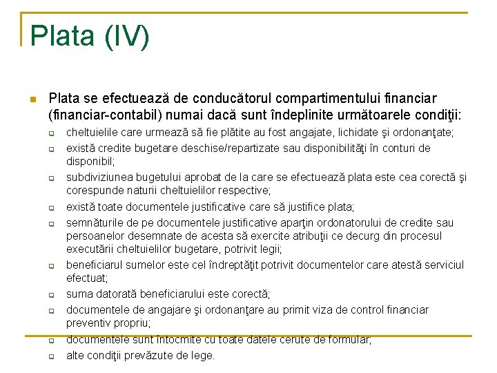 Plata (IV) n Plata se efectuează de conducătorul compartimentului financiar (financiar-contabil) numai dacă sunt