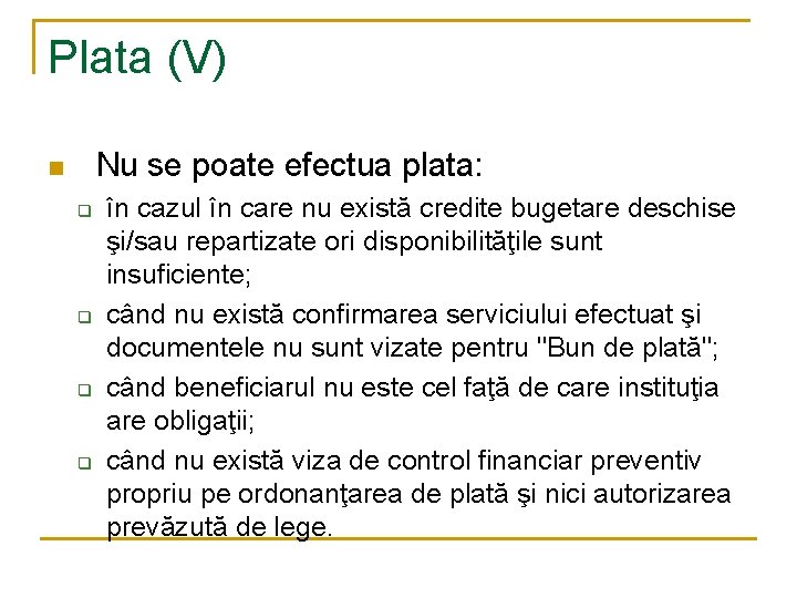 Plata (V) n Nu se poate efectua plata: q q în cazul în care