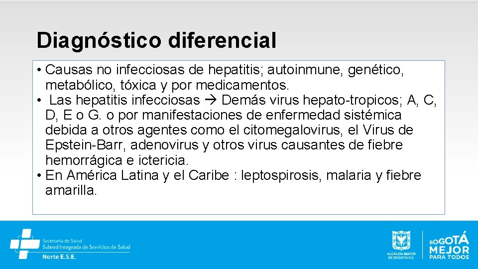 Diagnóstico diferencial • Causas no infecciosas de hepatitis; autoinmune, genético, metabólico, tóxica y por