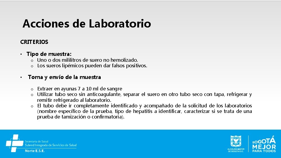 Acciones de Laboratorio CRITERIOS • Tipo de muestra: o Uno o dos mililitros de