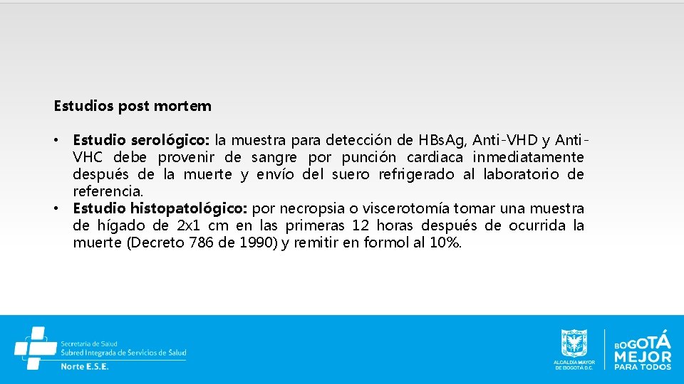 Estudios post mortem • Estudio serológico: la muestra para detección de HBs. Ag, Anti-VHD