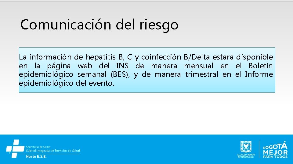 Comunicación del riesgo La información de hepatitis B, C y coinfección B/Delta estará disponible