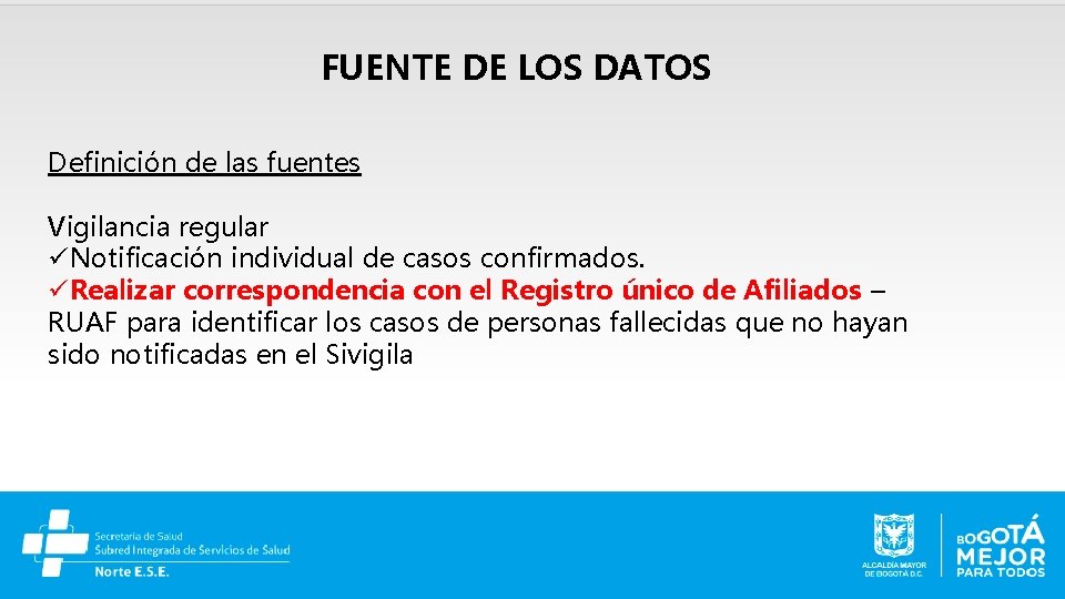 FUENTE DE LOS DATOS Definición de las fuentes Vigilancia regular Notificación individual de casos